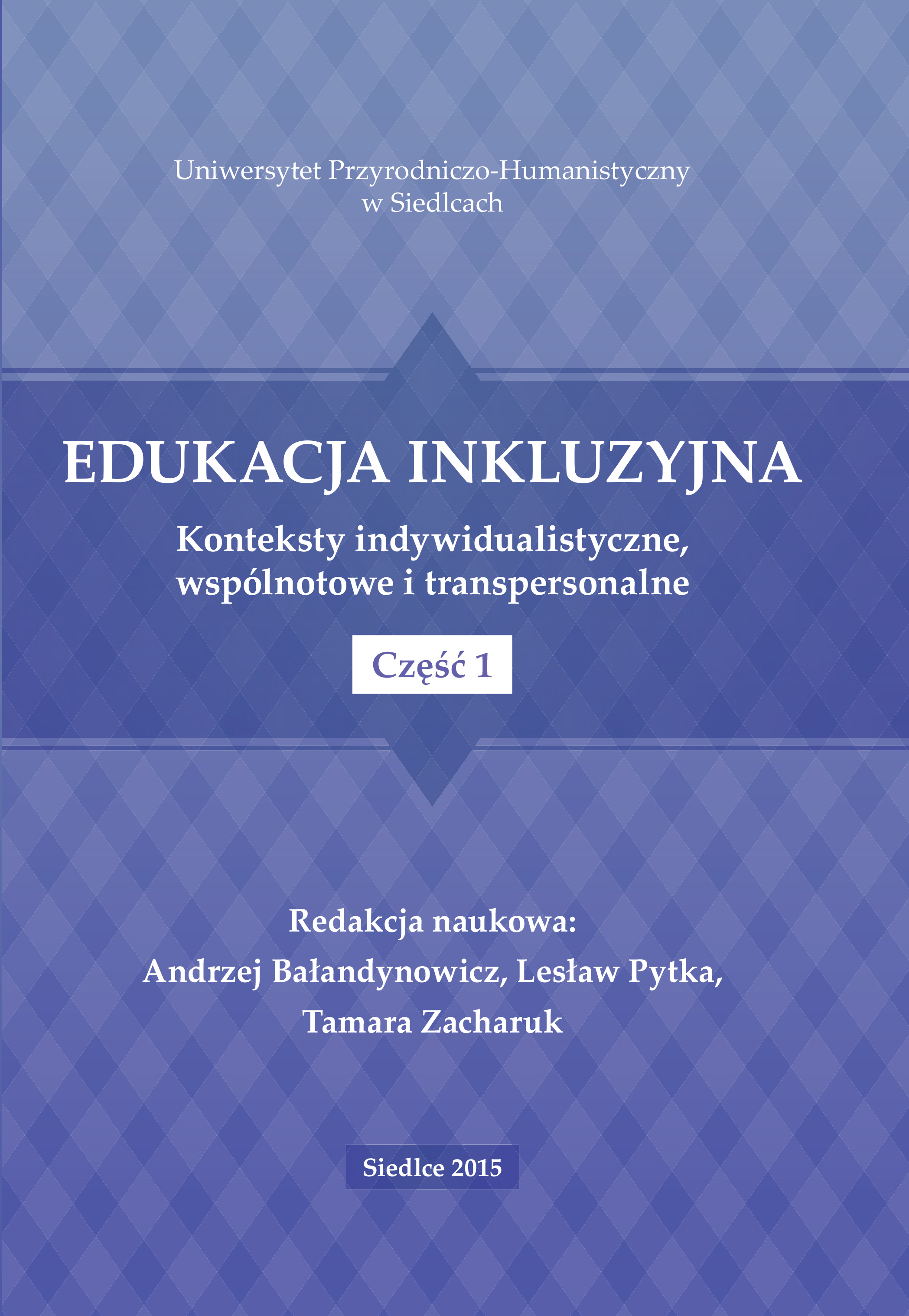 okładka książki Edukacja inkluzyjna. Konteksty indywidualistyczne, wspólnotowe i transpersonalne. Część 1