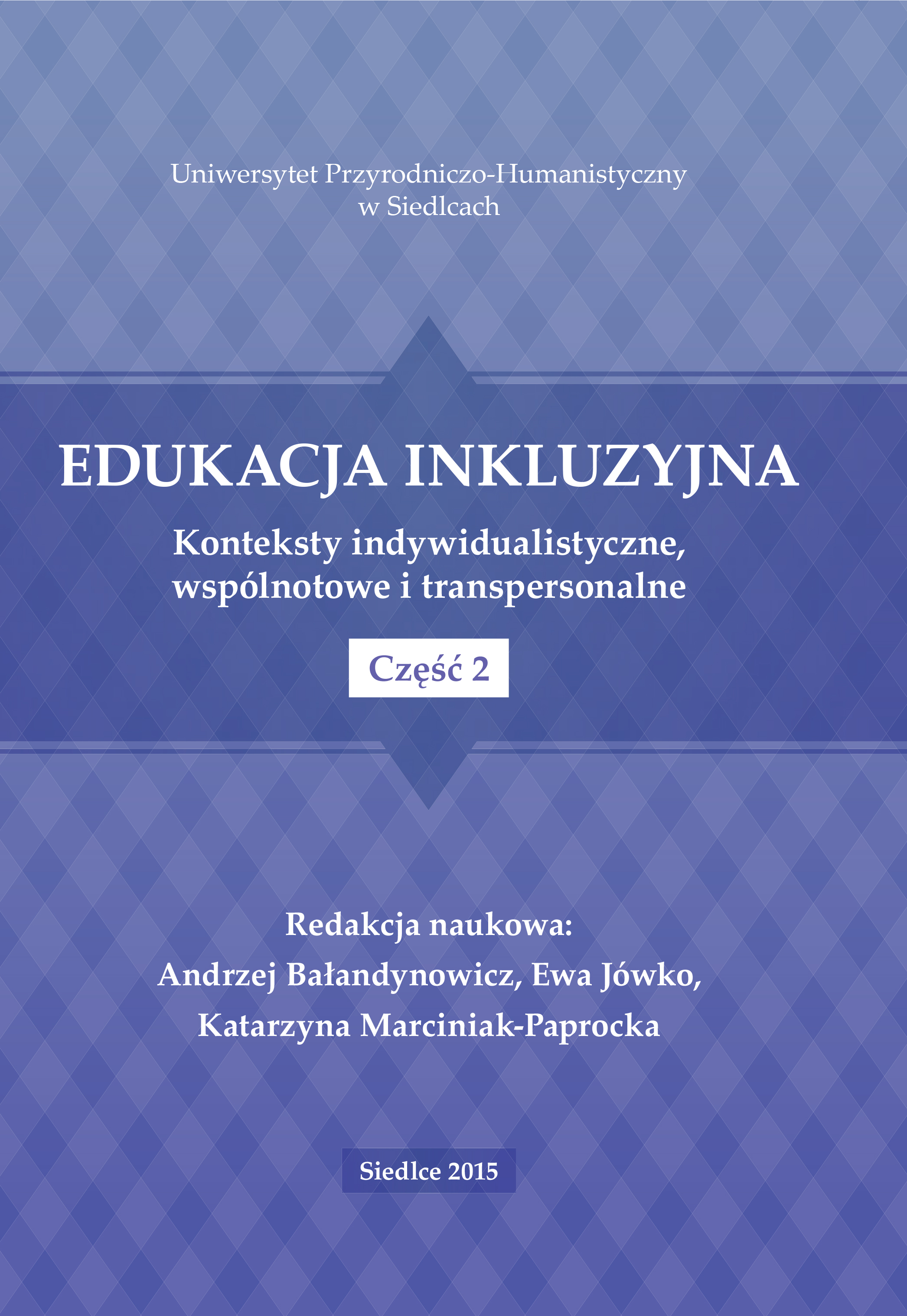 okładka książki Edukacja inkluzyjna. Konteksty indywidualistyczne, wspólnotowe i transpersonalne. Część 2